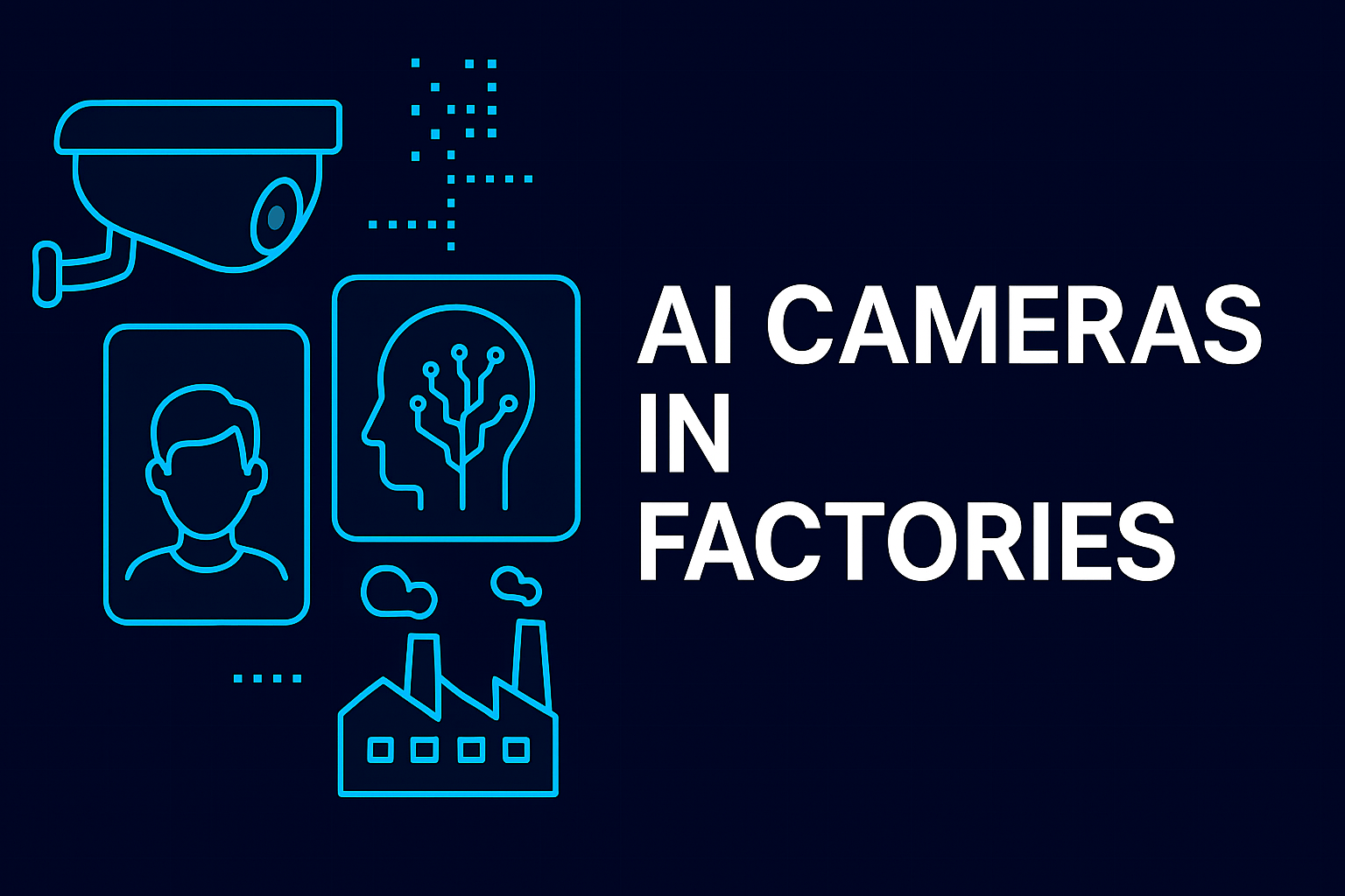 How AI Cameras in Factories Revolutionize Production
