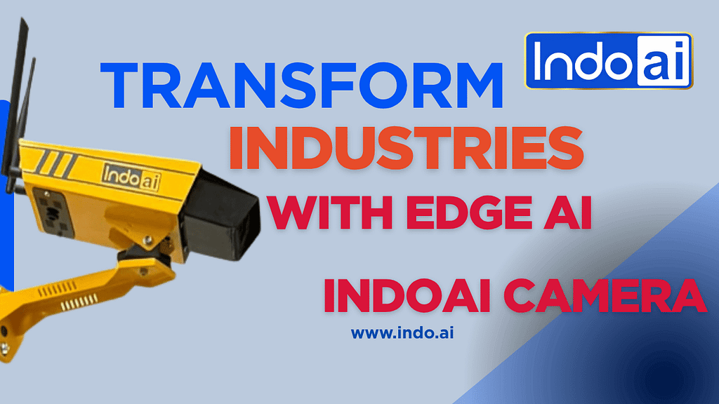 Transform Industries with IndoAI Edge Camera