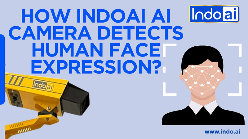 How IndoAI AI Camera Detects Human Face Expression?